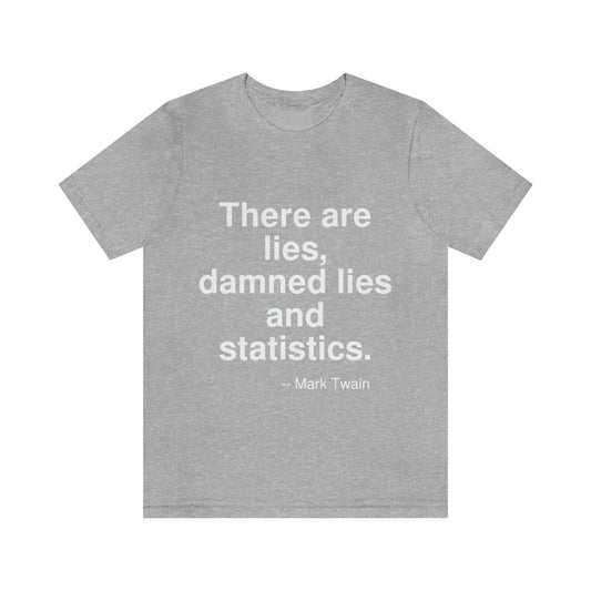 There are lies, damned lies and statistics. -- Mark Twain. Adult premium quality t-shirt