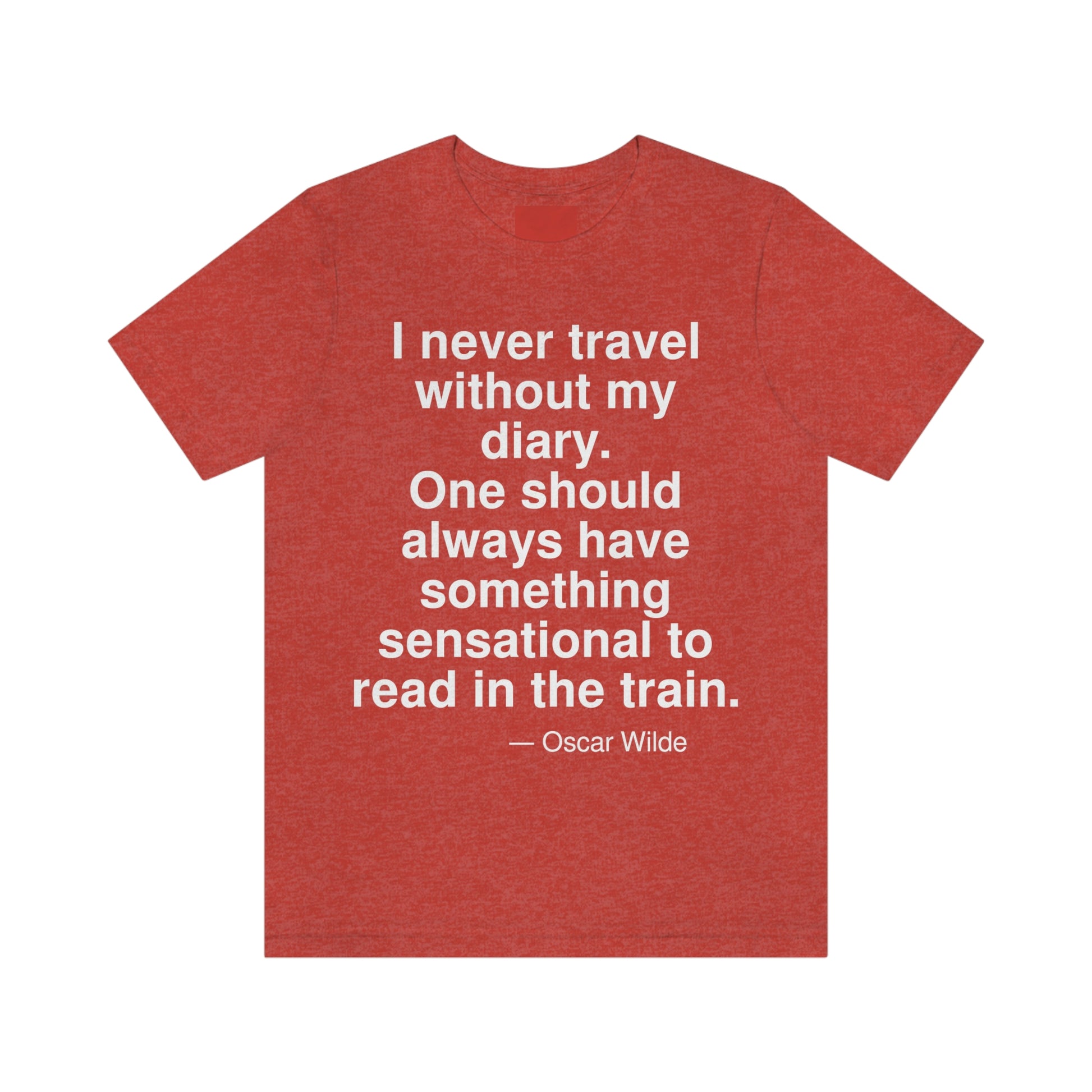 I never travel without my diary. One should always have something sensational to read in the train. -- Oscar Wilde. Adult premium quality t-shirt