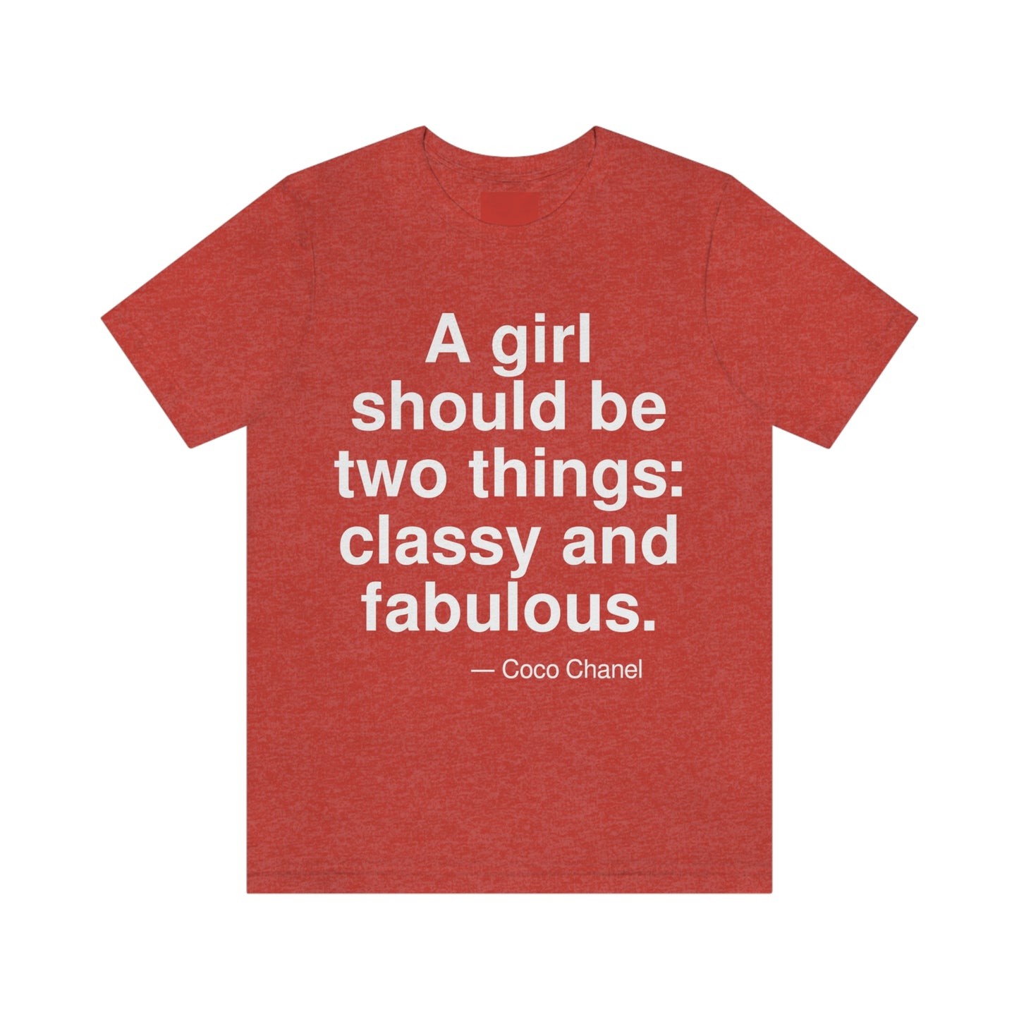 A girl should be two things: classy and fabulous. -- Coco Chanel. Adult premium quality t-shirt