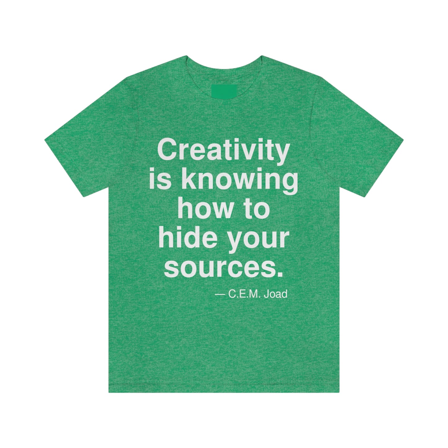 Creativity is knowing how to hide your sources. -- C. E. M. Joad. Adult premium quality t-shirt