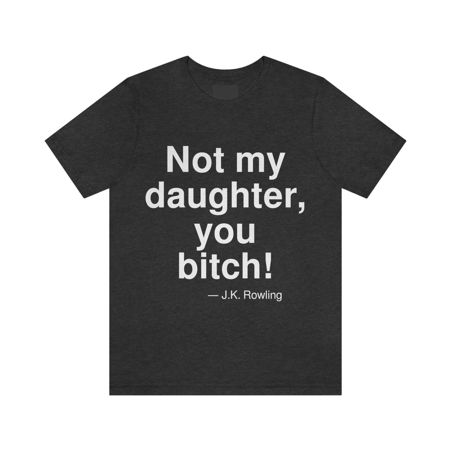 Rowling Bitch Aa adult t-shirt