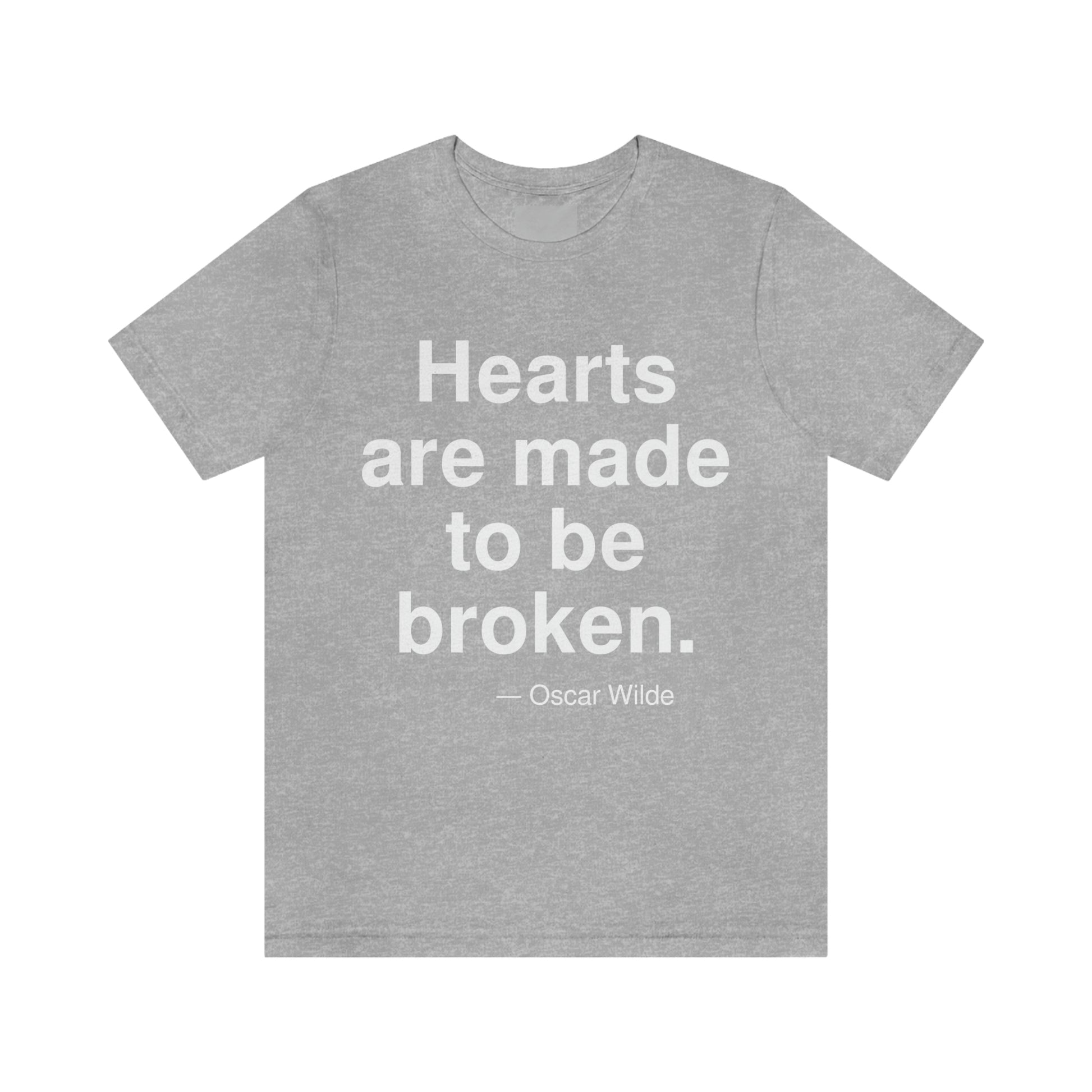 Hearts are made to be broken. -- Oscar Wilde. Adult premium quality t-shirt