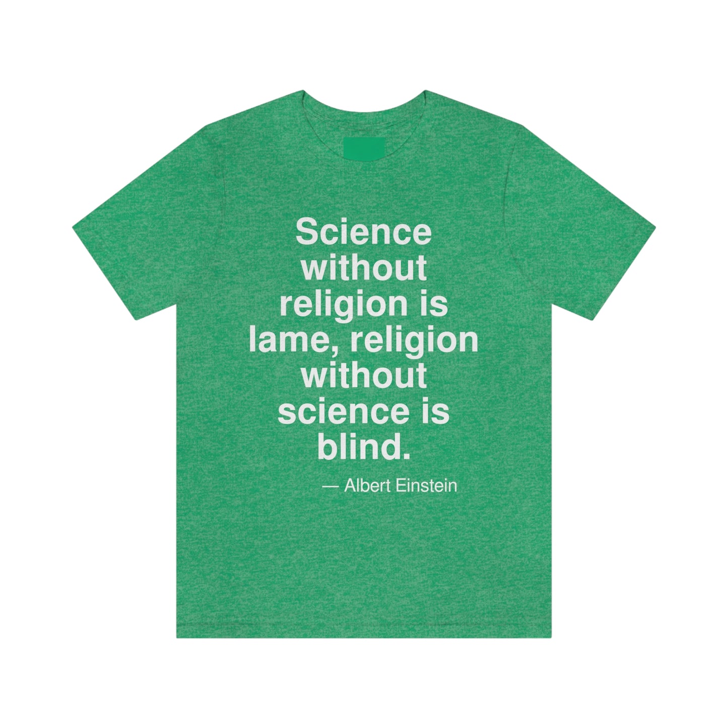 Science without religion is lame, religion without science is blind. -- Albert Einstein. Adult premium quality t-shirt