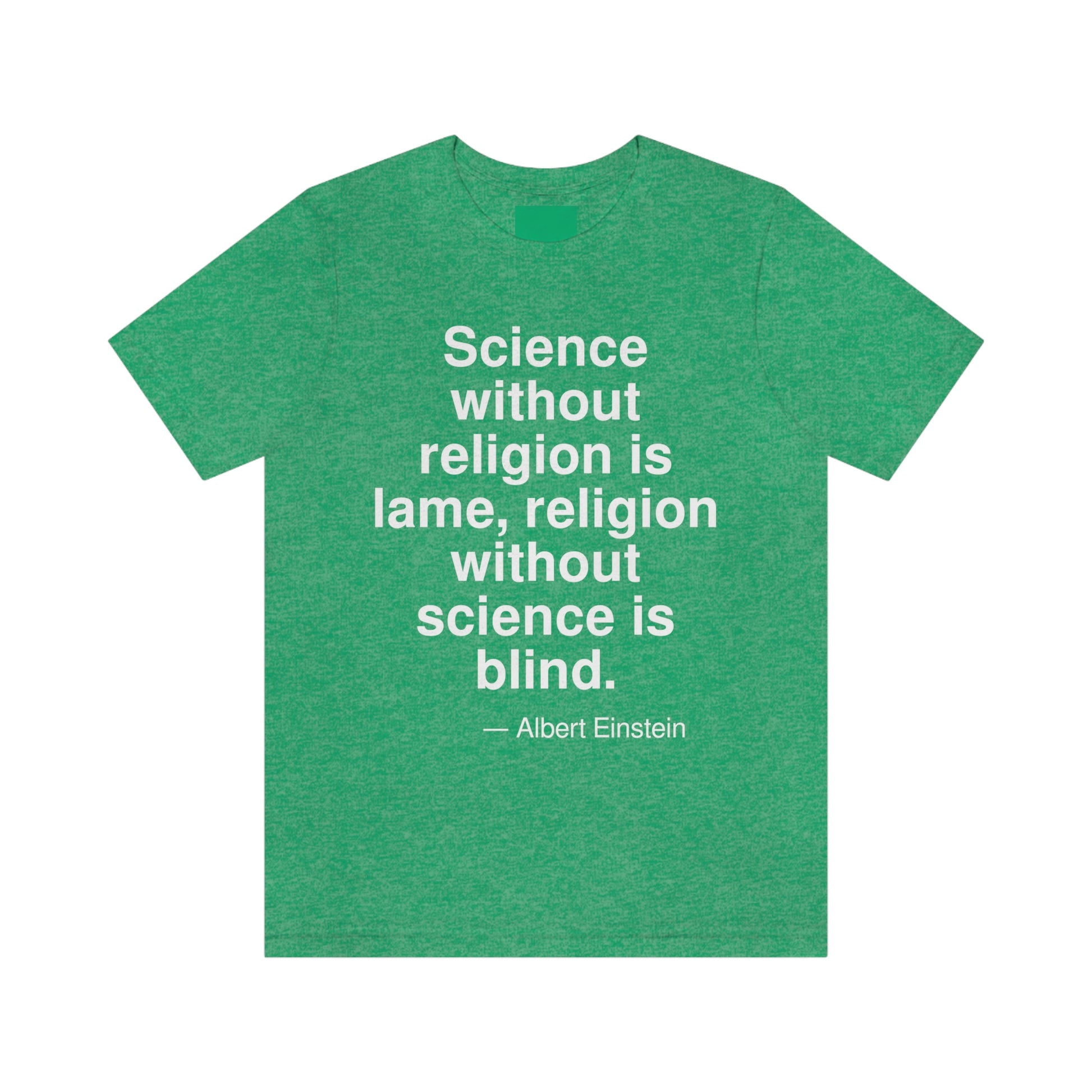 Science without religion is lame, religion without science is blind. -- Albert Einstein. Adult premium quality t-shirt