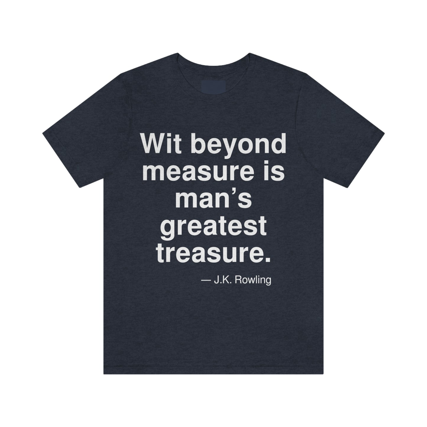 Wit beyond measure is man's greatest treasure. -- J. K. Rowling. Adult premium quality t-shirt