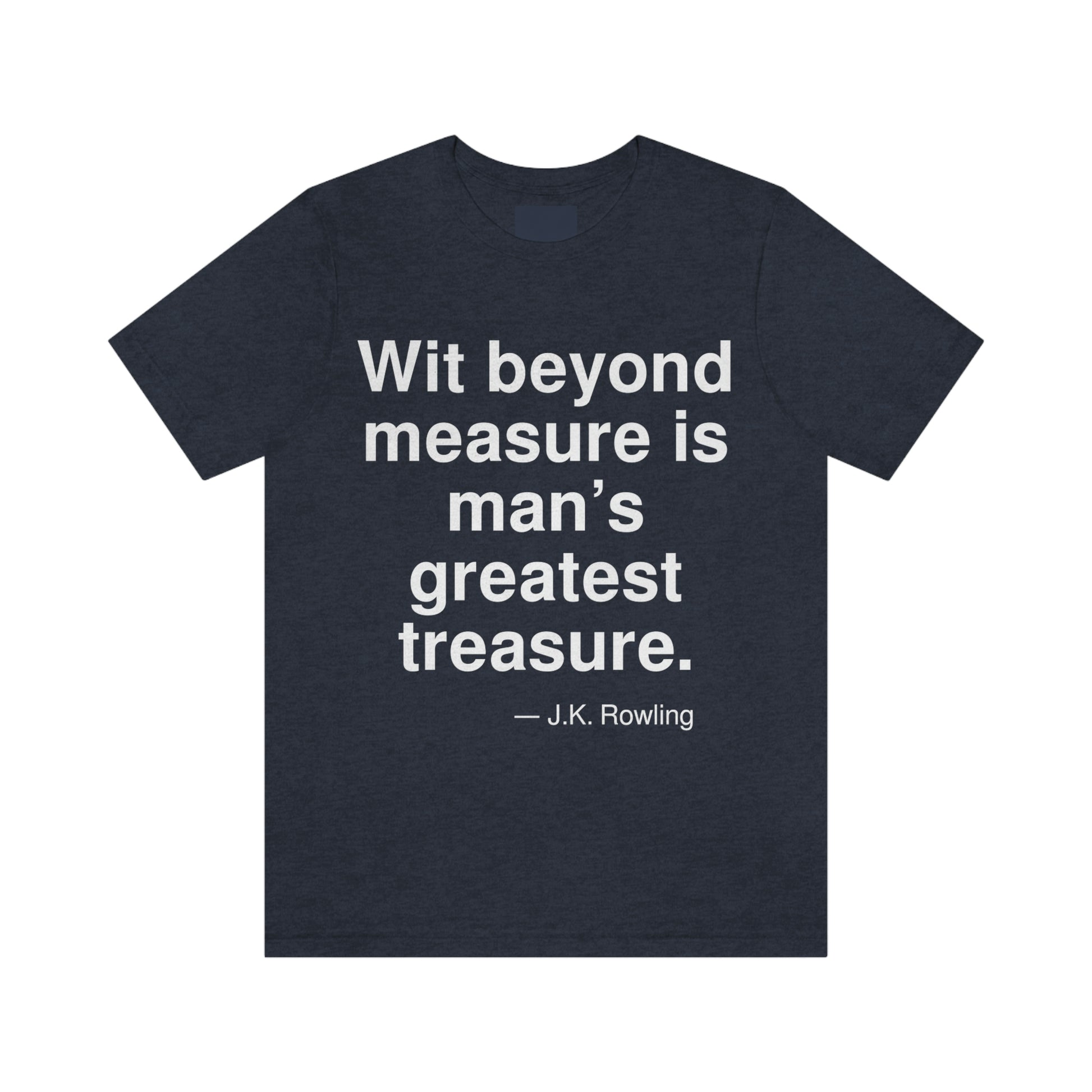 Wit beyond measure is man's greatest treasure. -- J. K. Rowling. Adult premium quality t-shirt