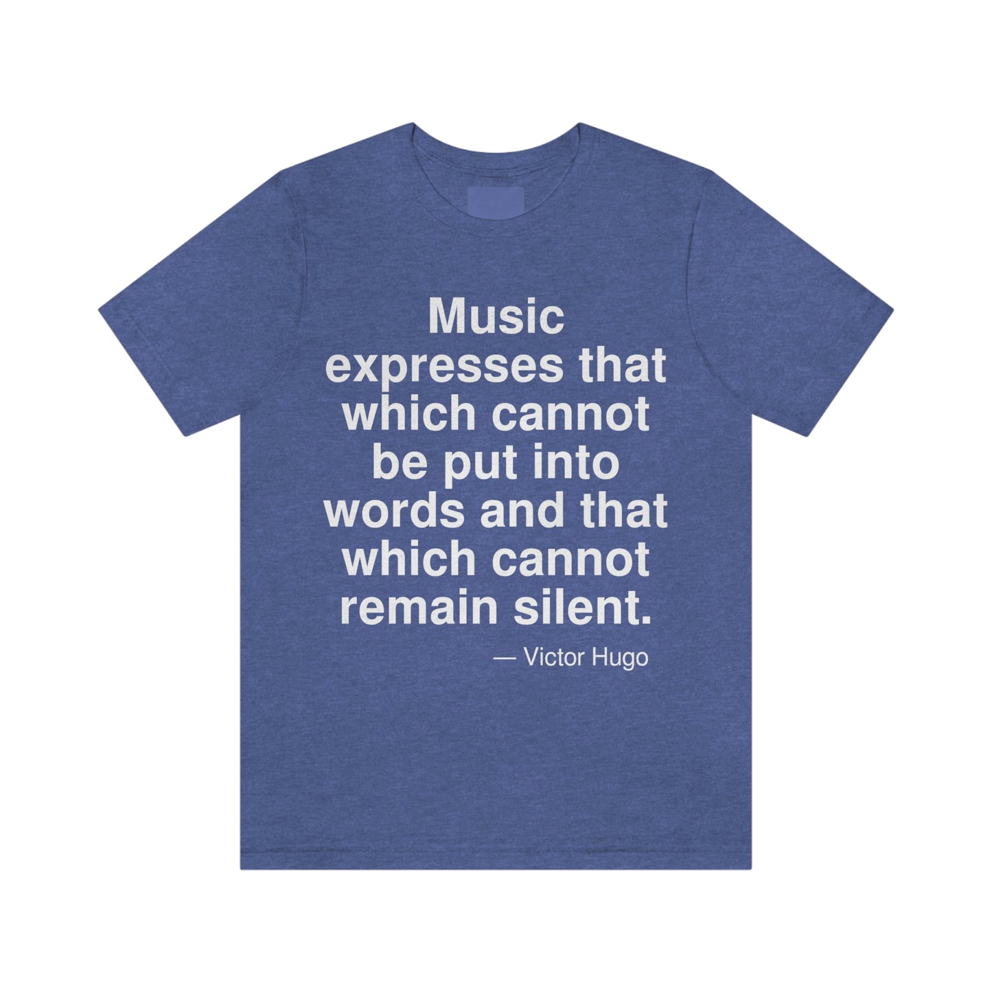 Music expresses that which cannot be put into words and that which cannot remain silent. -- Victor Hugo. Adult premium quality t-shirt