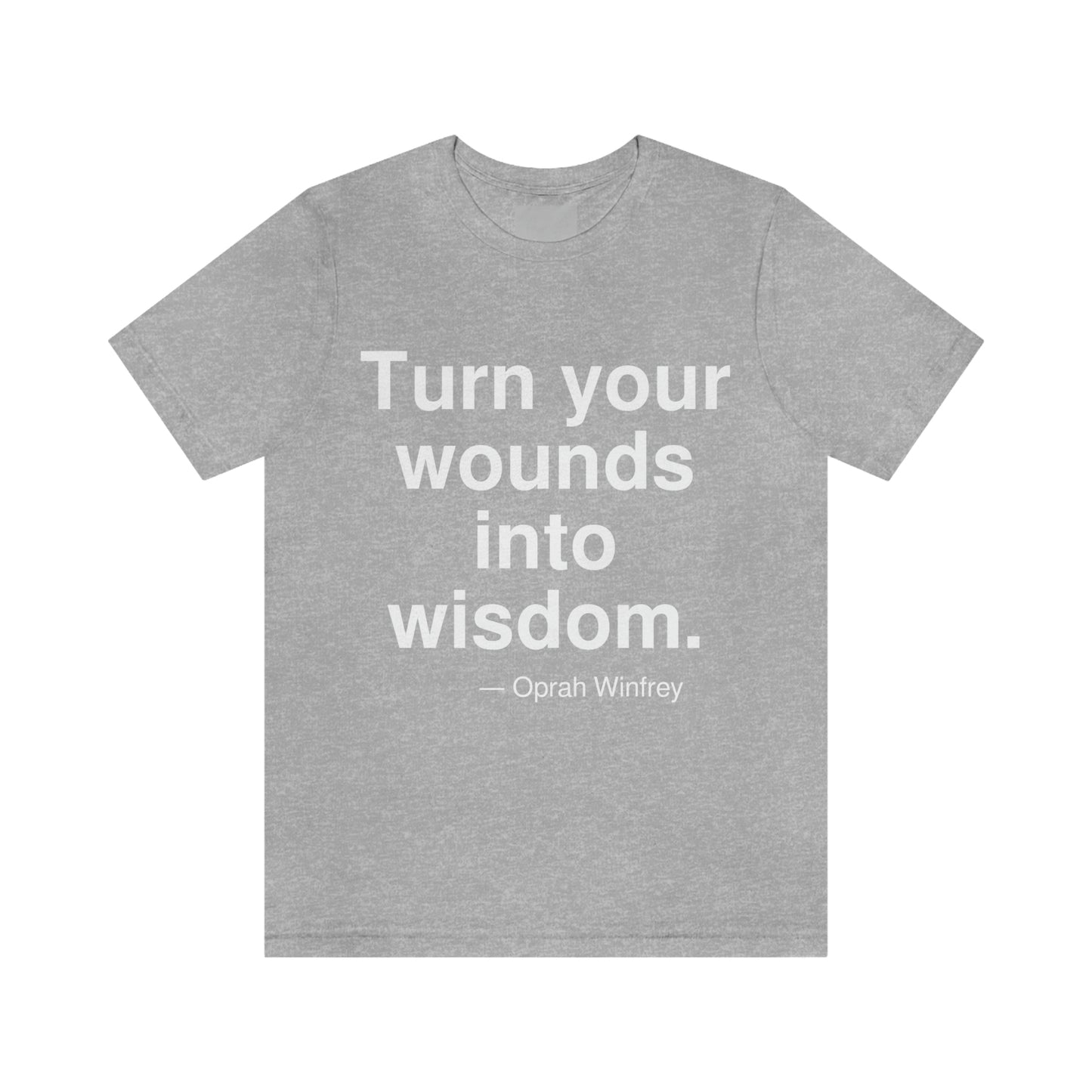 Turn your wounds into wisdom. -- Oprah Winfrey. Adult premium quality t-shirt