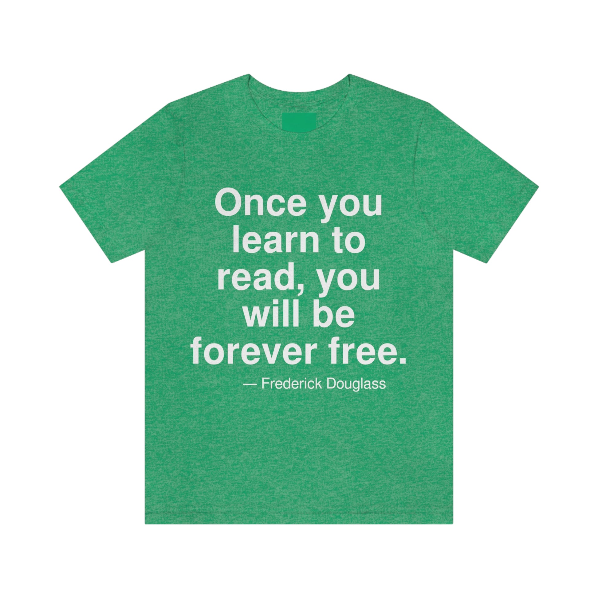 Once you learn to read, you will be forever free. -- Frederick Douglas. Adult premium quality t-shirt