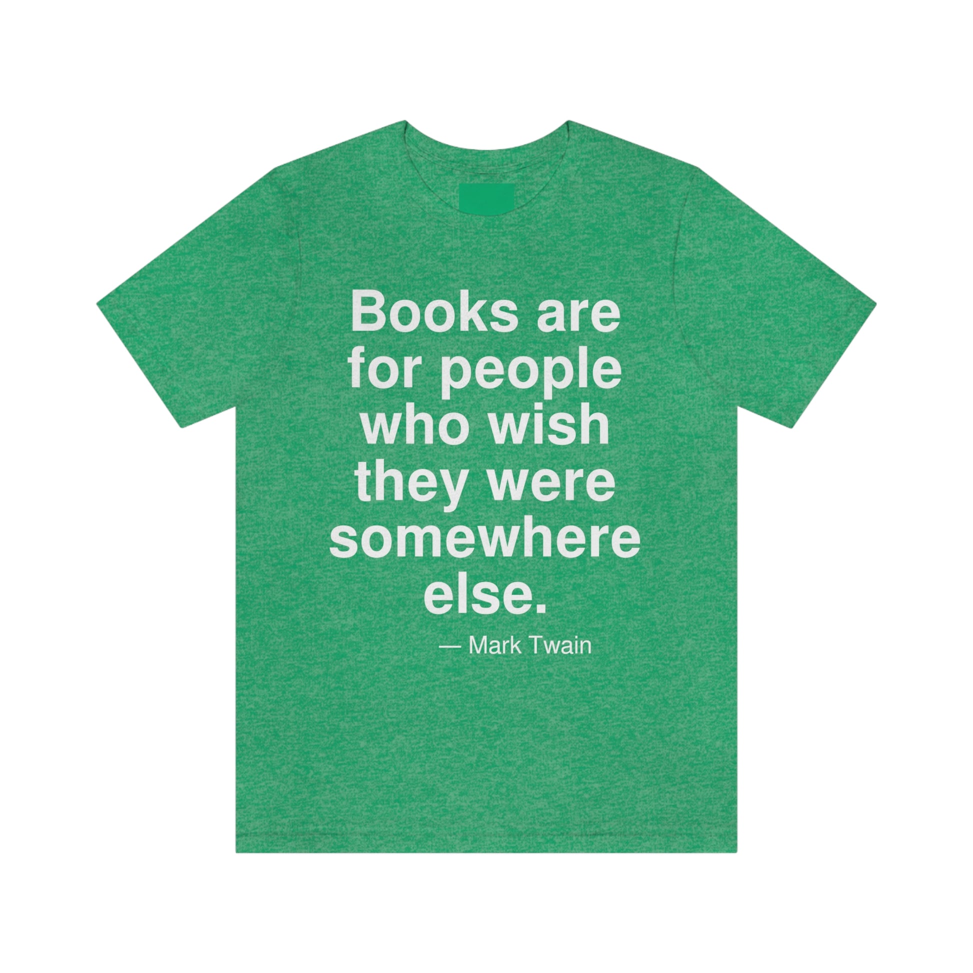 Books are for people who wish they were somewhere else. -- Mark Twain. Adult premium quality t-shirt