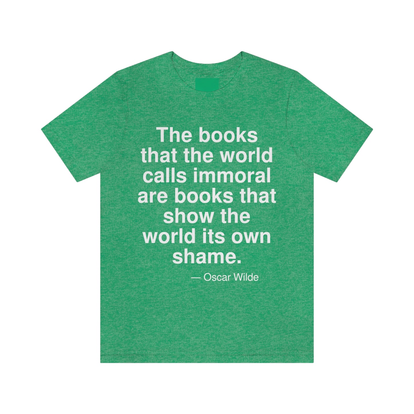 The books that the world calls immoral are books that show the world its own shame. -- Oscar Wilde. Adult premium quality t-shirt