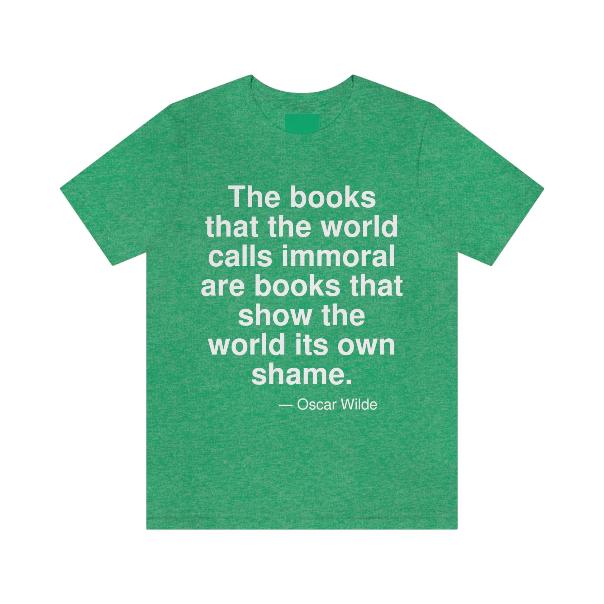 The books that the world calls immoral are books that show the world its own shame. -- Oscar Wilde. Adult premium quality t-shirt