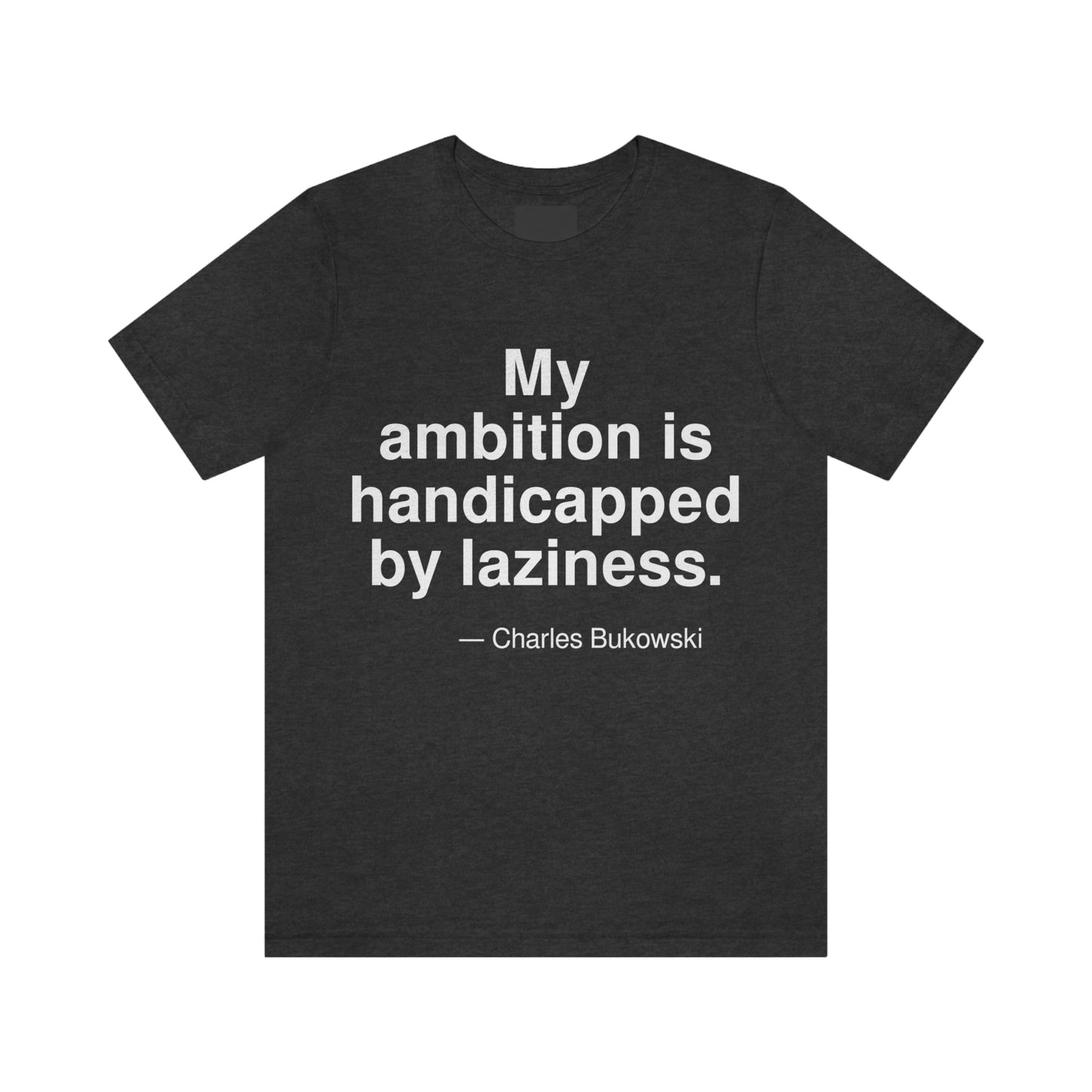 Bukowski Ambition Aa adult t-shirt