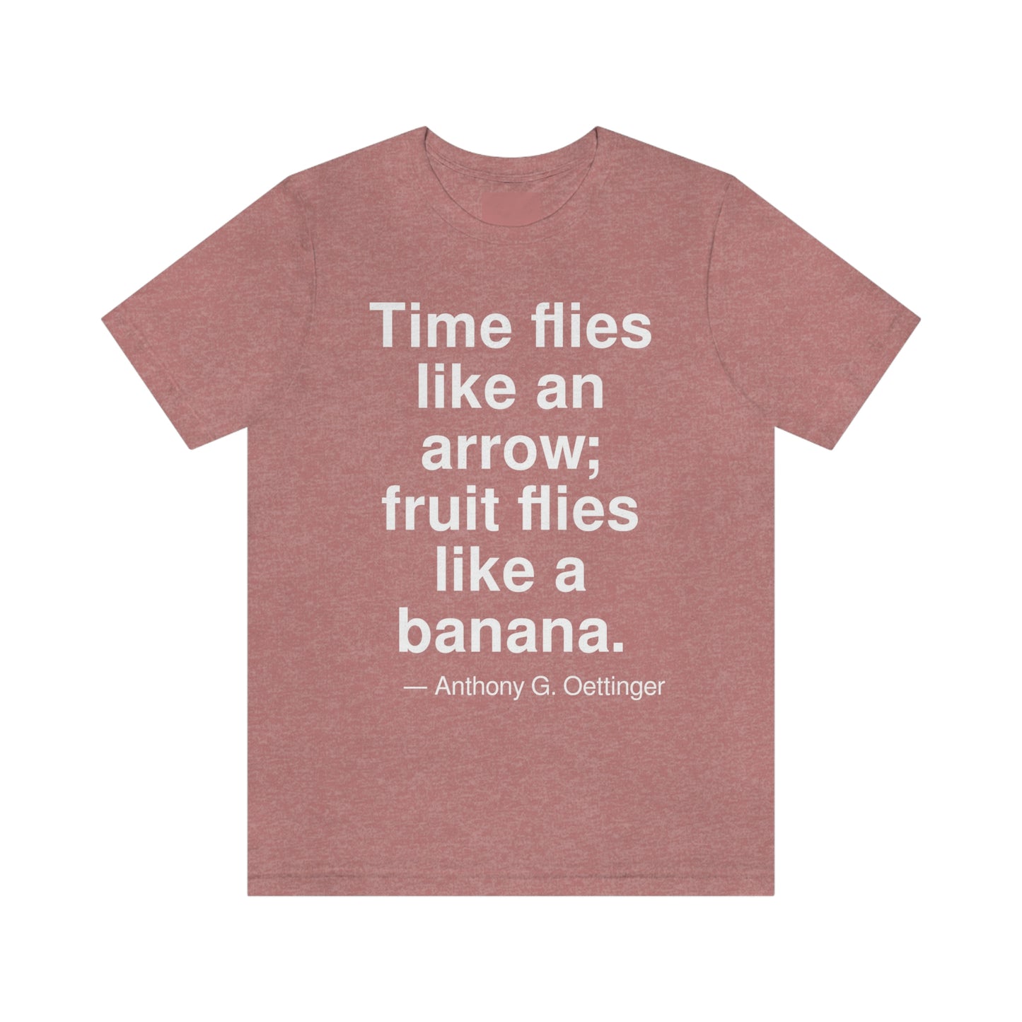 Time flies like an arrow; fruit flies like a banana. -- Anthony G. Oettinger. Adult premium quality t-shirt