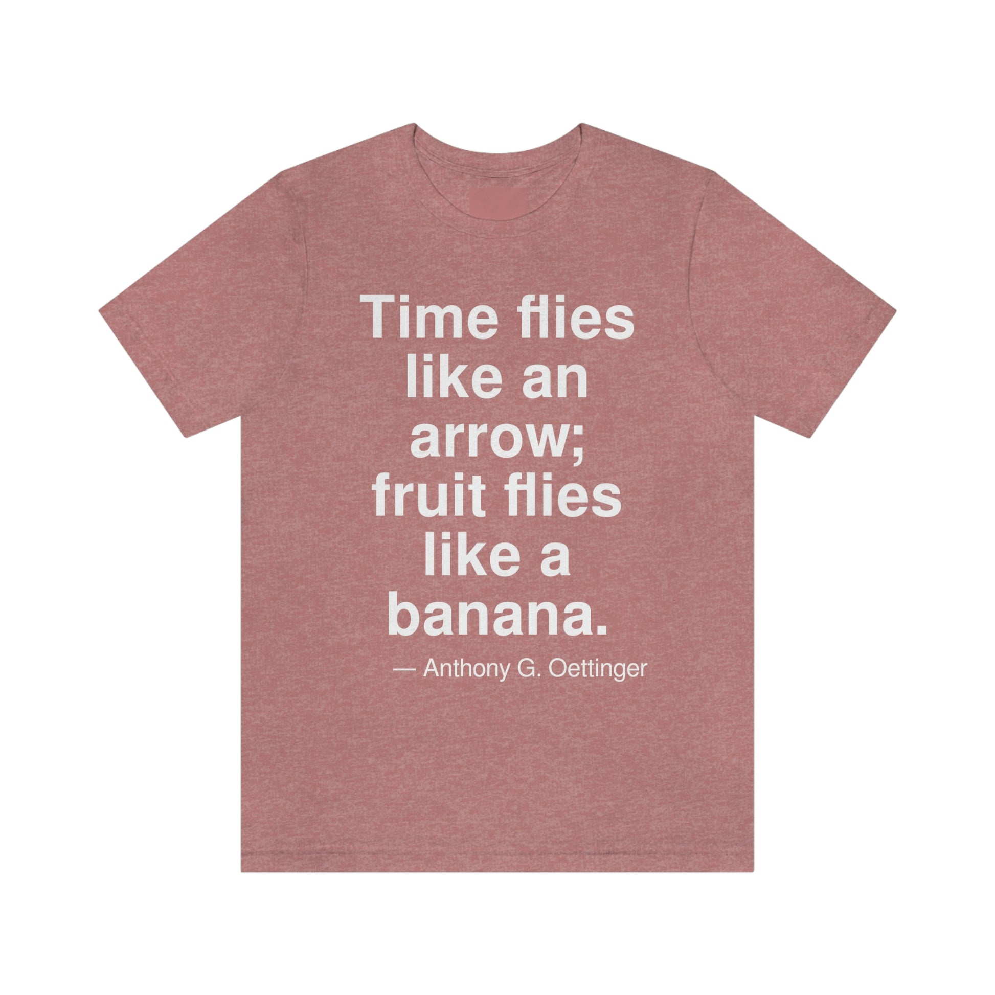 Time flies like an arrow; fruit flies like a banana. -- Anthony G. Oettinger. Adult premium quality t-shirt