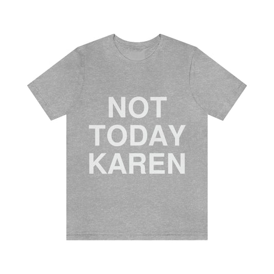 NOT TODAY KAREN -- Anon. Adult premium quality t-shirt