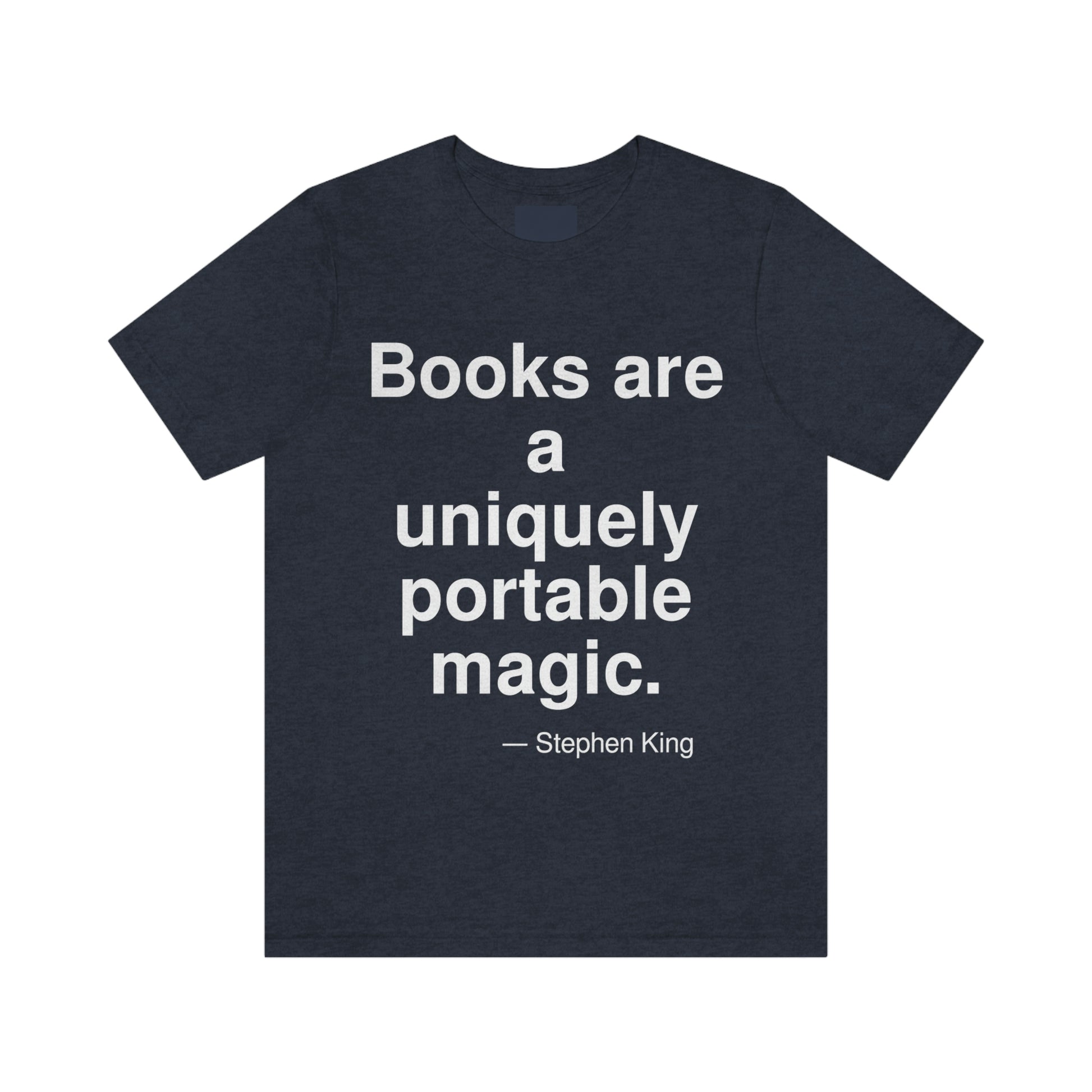 Books are a uniquely portable magic. -- Stephen King. Adult premium quality t-shirt