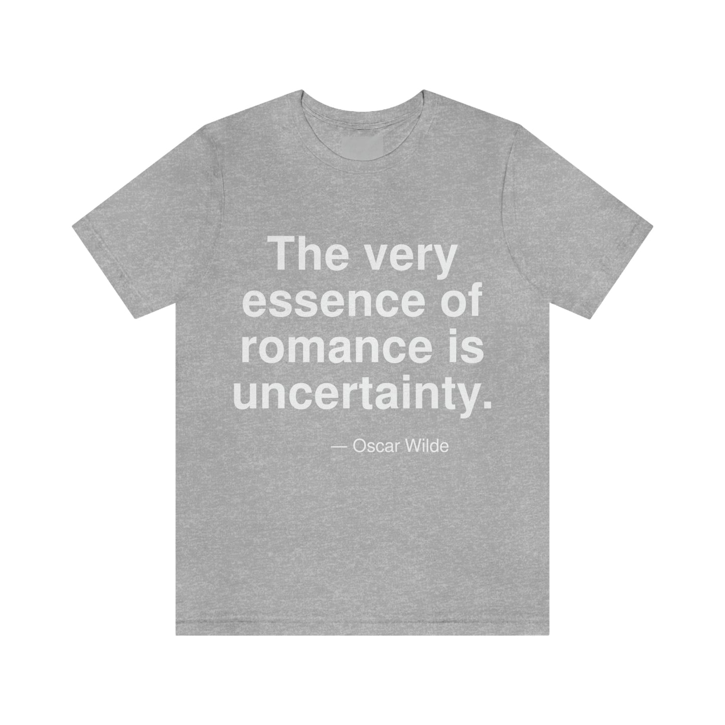 The very essence of romance is uncertainty. -- Oscar Wilde. Adult premium quality t-shirt