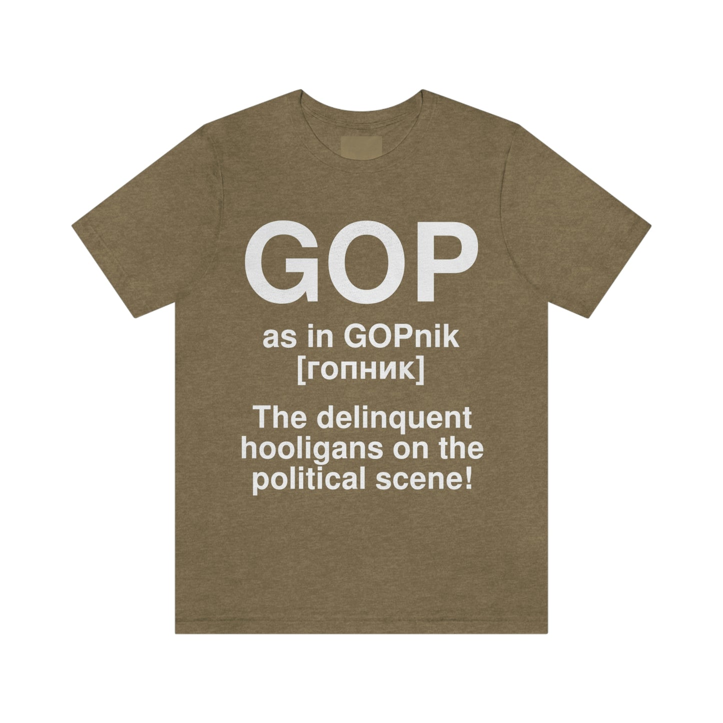 GOP as in GOPnik [гопник]. The delinquent hooligans on the political scene! -- Anon. Adult premium quality t-shirt